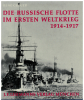 Die russische Flotte im ersten Weltkrieg 1914 - 1917 (1 St.) Rene Greger; Lehmann